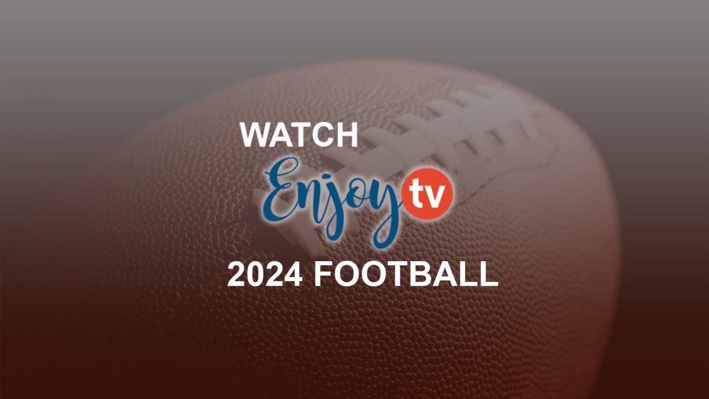 watch enjoy tv football 2024